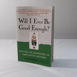 Will I Ever Be Good Enough? by Karyl McBride, Ph.D. | Self-Help Book